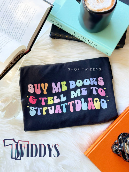 Buy Me Books & Tell Me To STFUATTDLAGG Tee